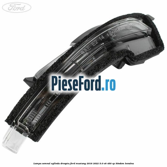 Lampa semnal oglinda dreapta Ford Mustang 2018-2022 5.0 V8 450 cp 50SDEM benzina