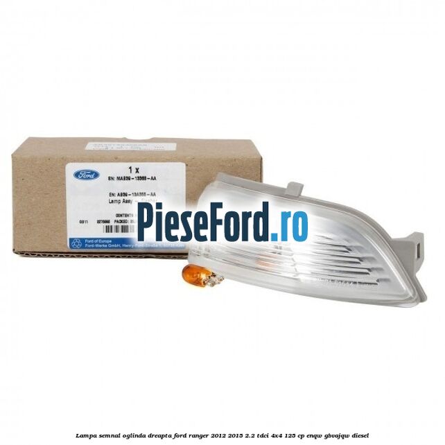 Lampa semnal oglinda dreapta Ford Ranger 2012-2015 2.2 TDCi 4x4 125 cp Lampa semnal oglinda dreapta Ford Ranger 2012-2015 2.2 TDCi 4x4 125 cp ENQW, GBVAJQW diesel