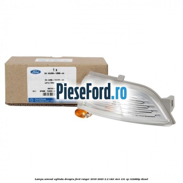 Lampa semnal oglinda dreapta Ford Ranger 2016-2020 2.2 TDCi 4x4 131 cp Lampa semnal oglinda dreapta Ford Ranger 2016-2020 2.2 TDCi 4x4 131 cp T22DD0P diesel