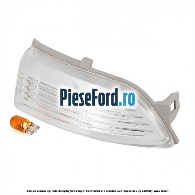 Lampa semnal oglinda dreapta Ford Ranger 2019-2022 2.0 EcoBlue 4x4 Raptor 213 cp T20DD0J, YN2X diesel