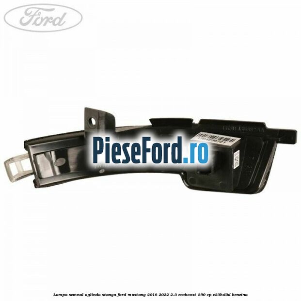 Lampa semnal oglinda stanga Ford Mustang 2018-2022 2.3 EcoBoost 290 cp C23HD0D benzina