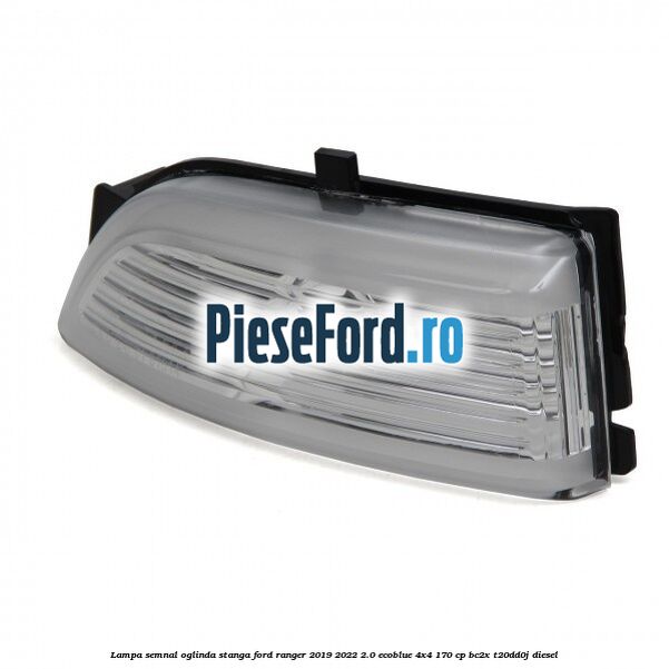 Lampa semnal oglinda stanga Ford Ranger 2019-2022 2.0 EcoBlue 4x4 170 cp BC2X, T20DD0J diesel