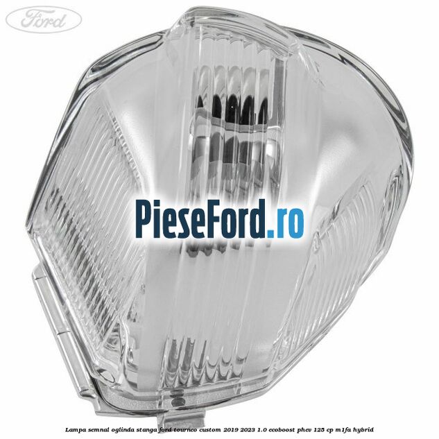 Lampa semnal oglinda stanga Ford Tourneo Custom 2019-2023 1.0 EcoBoost PHEV 125 cp M1FA Hybrid