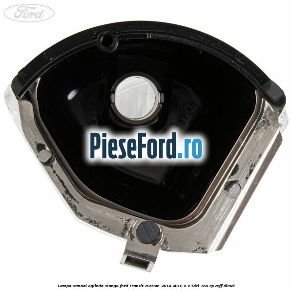 Lampa semnal oglinda stanga Ford Transit Custom 2014-2018 2.2 TDCi 155 cp Lampa semnal oglinda stanga Ford Transit Custom 2014-2018 2.2 TDCi 155 cp CVFF diesel
