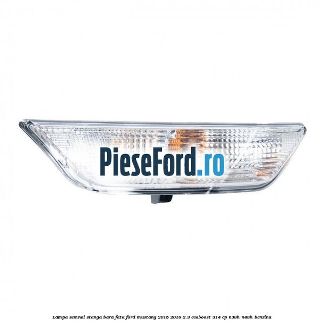 Lampa semnal stanga bara fata Ford Mustang 2015-2018 2.3 EcoBoost 314 cp N38H, N48H benzina