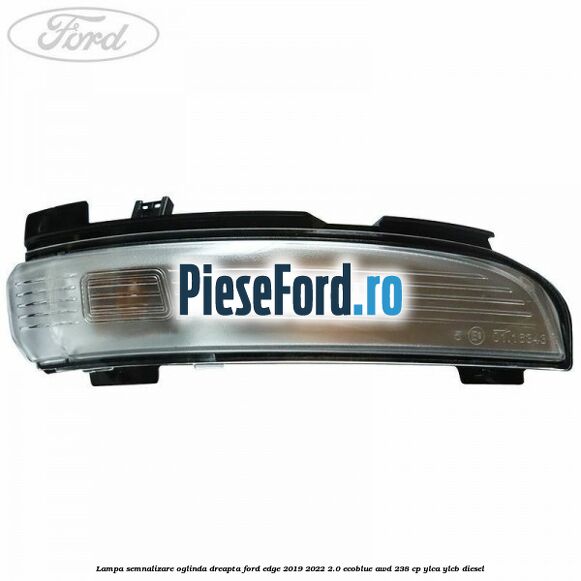 Lampa semnalizare oglinda dreapta Ford Edge 2019-2022 2.0 EcoBlue AWD 238 cp YLCA, YLCB diesel