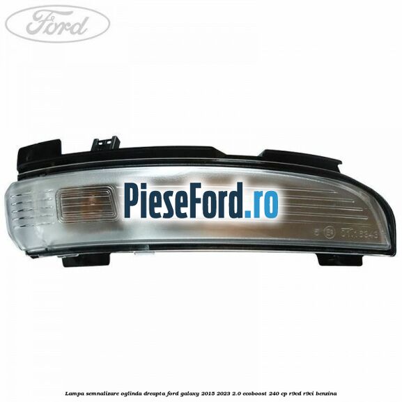 Lampa semnalizare oglinda dreapta Ford Galaxy 2015-2023 2.0 EcoBoost 240 cp R9CD, R9CI benzina