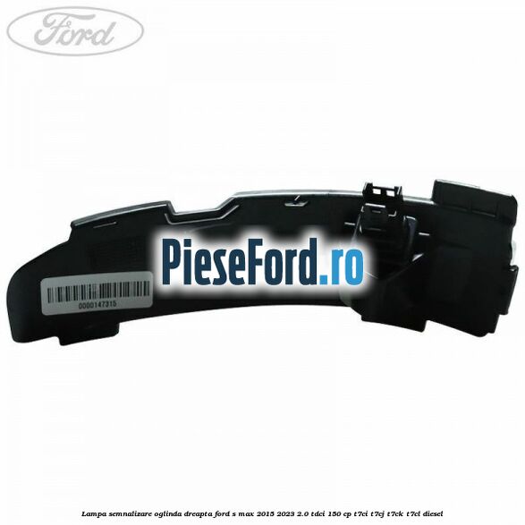 Lampa semnalizare oglinda dreapta Ford S-Max 2015-2023 2.0 TDCi 150 cp T7CI, T7CJ, T7CK, T7CL diesel