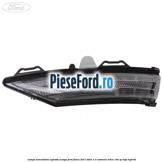 Lampa semnalizare oglinda stanga Ford Fiesta 2017-2023 1.0 EcoBoost mHEV 155 cp BZJA Hybrid