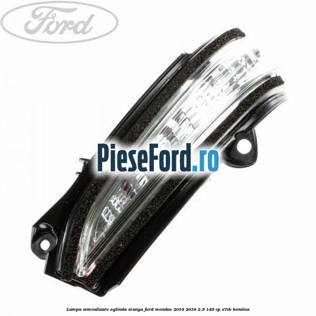 Lampa semnalizare oglinda stanga Ford Mondeo 2014-2018 2.5 149 cp S7CB benzina