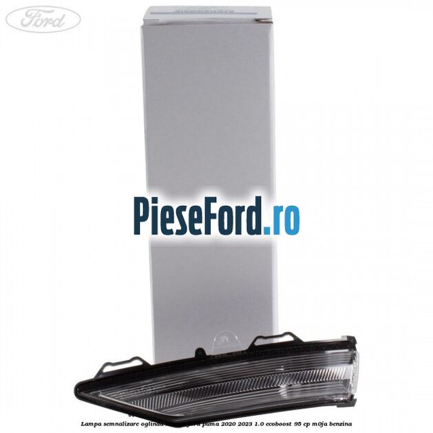 Lampa semnalizare oglinda stanga Ford Puma 2020-2023 1.0 EcoBoost 95 cp M0JA benzina