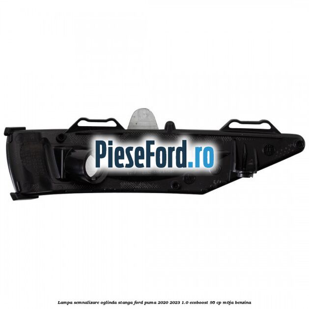 Lampa semnalizare oglinda stanga Ford Puma 2020-2023 1.0 EcoBoost 95 cp M0JA benzina