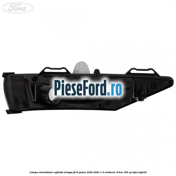 Lampa semnalizare oglinda stanga Ford Puma 2020-2023 1.0 EcoBoost mHEV 155 cp BZJA Hybrid