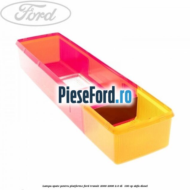 Lampa spate pentru platforme Ford Transit 2000-2006 2.0 DI 100 cp Lampa spate pentru platforme Ford Transit 2000-2006 2.0 DI 100 cp ABFA diesel