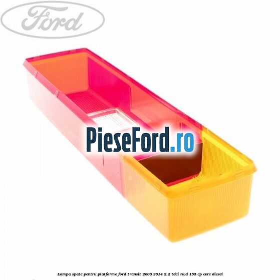 Lampa spate pentru platforme Ford Transit 2006-2014 2.2 TDCi RWD 155 cp CVRC diesel