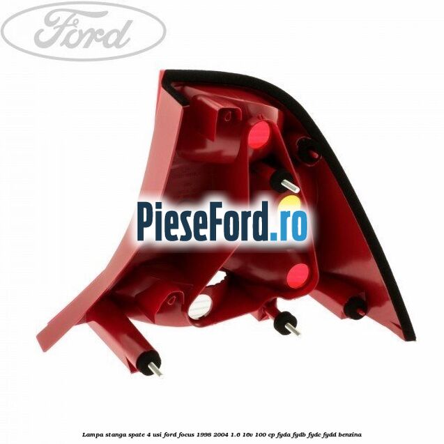Lampa stanga spate 4 usi Ford Focus 1998-2004 1.6 16V 100 cp FYDA, FYDB, FYDC, FYDD benzina