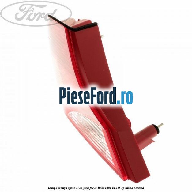 Lampa stanga spate 4 usi Ford Focus 1998-2004 RS 215 cp Lampa stanga spate 4 usi Ford Focus 1998-2004 RS 215 cp HMDA benzina