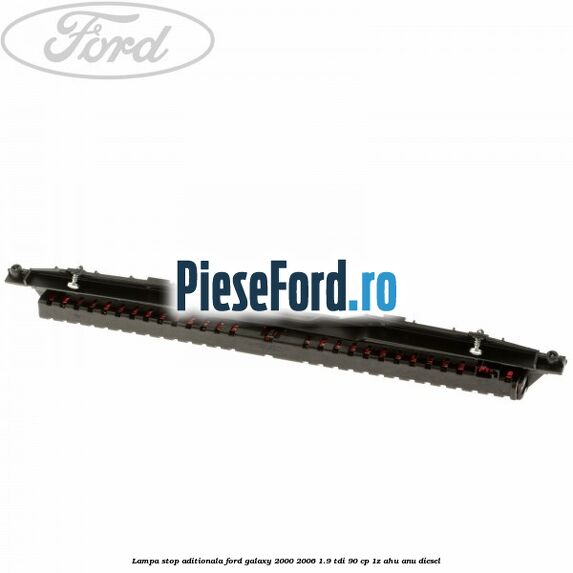 Lampa stop aditionala Ford Galaxy 2000-2006 1.9 TDI 90 cp 1Z, AHU, ANU diesel