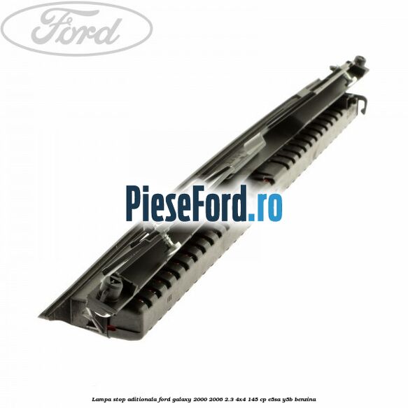 Lampa stop aditionala Ford Galaxy 2000-2006 2.3 4x4 145 cp E5SA, Y5B benzina