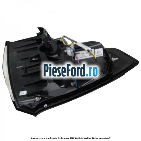 Lampa stop aripa dreapta Ford Galaxy 2015-2023 2.0 EcoBlue 120 cp Lampa stop aripa dreapta Ford Galaxy 2015-2023 2.0 EcoBlue 120 cp YNCA diesel