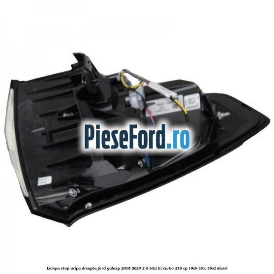 Lampa stop aripa dreapta Ford Galaxy 2015-2023 2.0 TDCi BI-Turbo 210 cp Lampa stop aripa dreapta Ford Galaxy 2015-2023 2.0 TDCi BI-Turbo 210 cp T9CB, T9CC, T9CD diesel