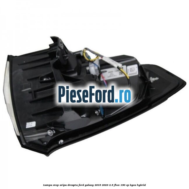 Lampa stop aripa dreapta Ford Galaxy 2015-2023 2.5 FHEV 190 cp BGCA hybrid