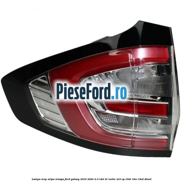 Lampa stop aripa stanga Ford Galaxy 2015-2023 2.0 TDCi BI-Turbo 210 cp T9CB, T9CC, T9CD diesel