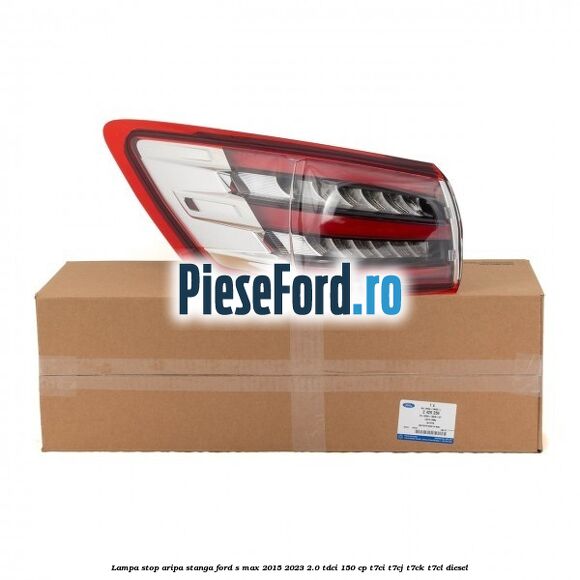 Lampa stop aripa stanga Ford S-Max 2015-2023 2.0 TDCi 150 cp T7CI, T7CJ, T7CK, T7CL diesel