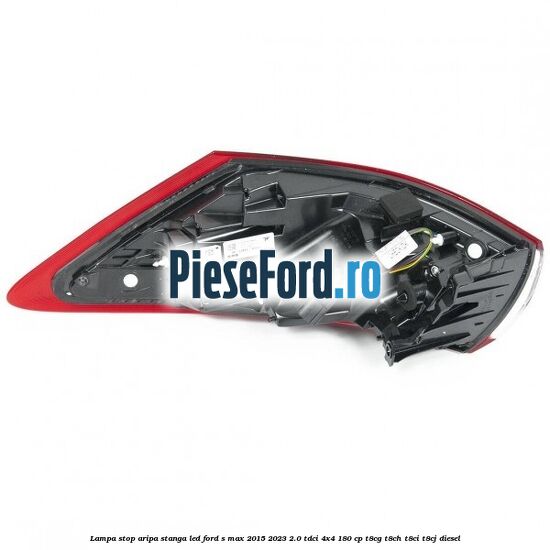 Lampa stop aripa stanga LED Ford S-Max 2015-2023 2.0 TDCi 4x4 180 cp Lampa stop aripa stanga LED Ford S-Max 2015-2023 2.0 TDCi 4x4 180 cp T8CG, T8CH, T8CI, T8CJ diesel