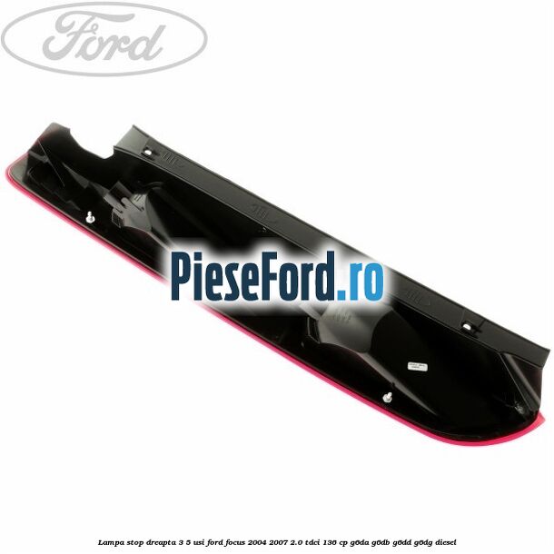 Lampa stop dreapta 3/5 usi Ford Focus 2004-2007 2.0 TDCi 136 cp G6DA, G6DB, G6DD, G6DG diesel