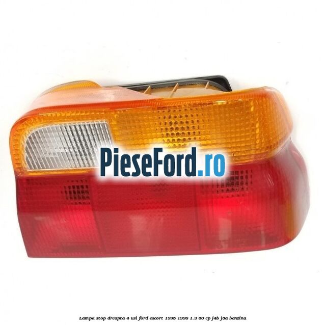 Lampa stop dreapta 4 usi Ford Escort 1995-1998 1.3 60 cp J4B, J6A benzina