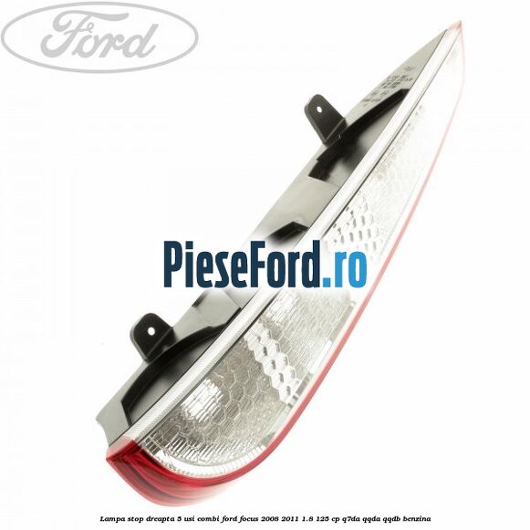 Lampa stop dreapta 5 usi combi Ford Focus 2008-2011 1.8 125 cp Lampa stop dreapta 5 usi combi Ford Focus 2008-2011 1.8 125 cp Q7DA, QQDA, QQDB benzina
