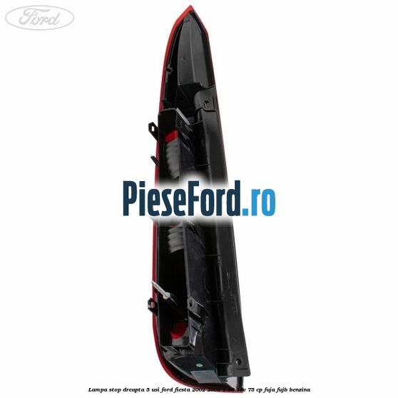 Lampa stop dreapta 5 usi Ford Fiesta 2002-2005 1.25 16V 75 cp FUJA, FUJB benzina