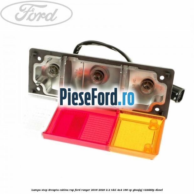 Lampa stop dreapta cabina RAP Ford Ranger 2016-2020 2.2 TDCi 4x4 160 cp Lampa stop dreapta cabina RAP Ford Ranger 2016-2020 2.2 TDCi 4x4 160 cp GBVAJQJ, T22DD0P diesel