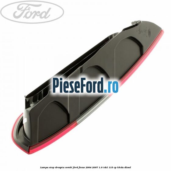 Lampa stop dreapta combi Ford Focus 2004-2007 1.8 TDCi 115 cp Lampa stop dreapta combi Ford Focus 2004-2007 1.8 TDCi 115 cp KKDA diesel