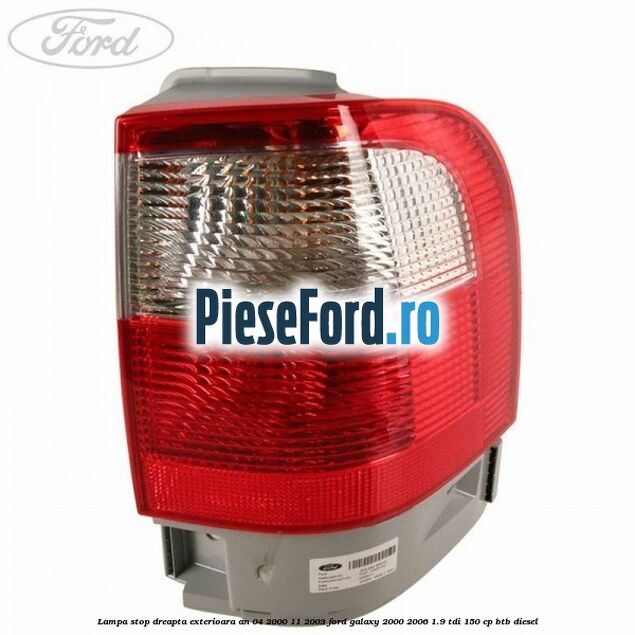 Lampa stop dreapta exterioara an 04/2000-11/2003 Ford Galaxy 2000-2006 1.9 TDI 150 cp BTB diesel