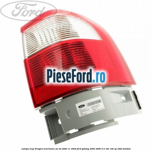 Lampa stop dreapta exterioara an 04/2000-11/2003 Ford Galaxy 2000-2006 2.3 16V 140 cp E5SB benzina