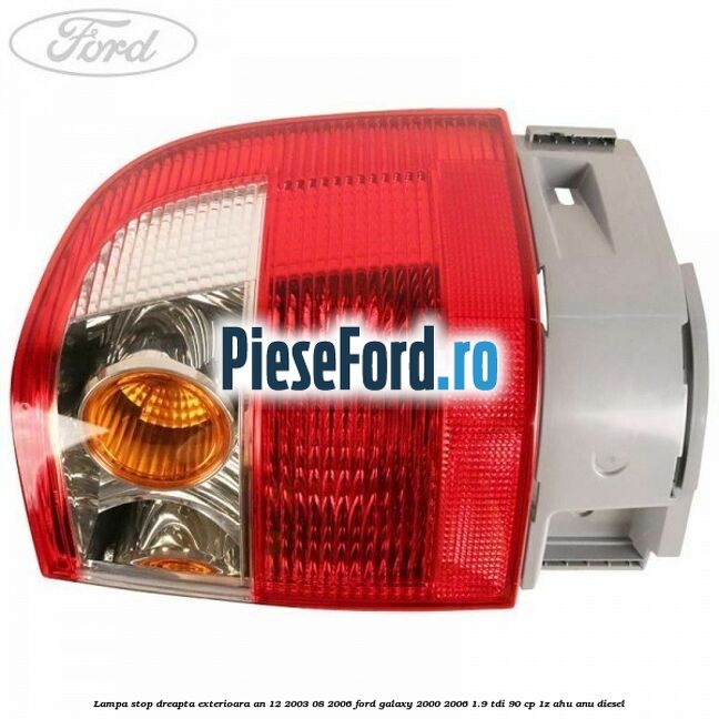 Lampa stop dreapta exterioara an 12/2003-08/2006 Ford Galaxy 2000-2006 1.9 TDI 90 cp 1Z, AHU, ANU diesel