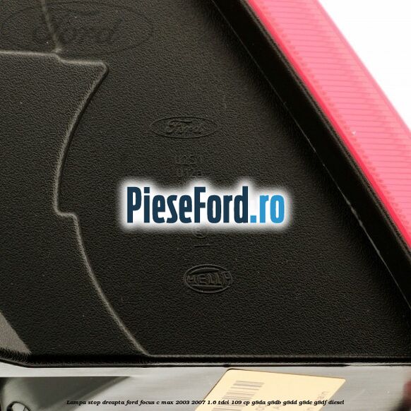 Lampa stop dreapta Ford Focus C-Max 2003-2007 1.6 TDCi 109 cp G8DA, G8DB, G8DD, G8DE, G8DF diesel
