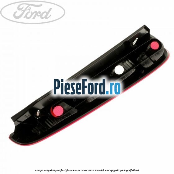 Lampa stop dreapta Ford Focus C-Max 2003-2007 2.0 TDCi 133 cp G6DC, G6DE, G6DF diesel