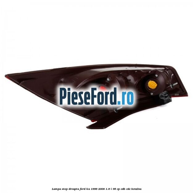 Lampa stop dreapta Ford Ka 1996-2008 1.6 i 95 cp CDB, CDC benzina
