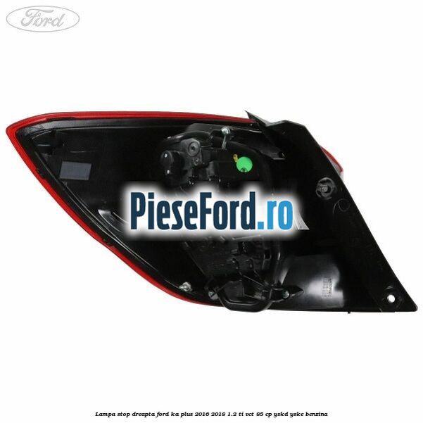 Lampa stop dreapta Ford Ka plus 2016-2018 1.2 Ti-VCT 85 cp YSKD, YSKE benzina