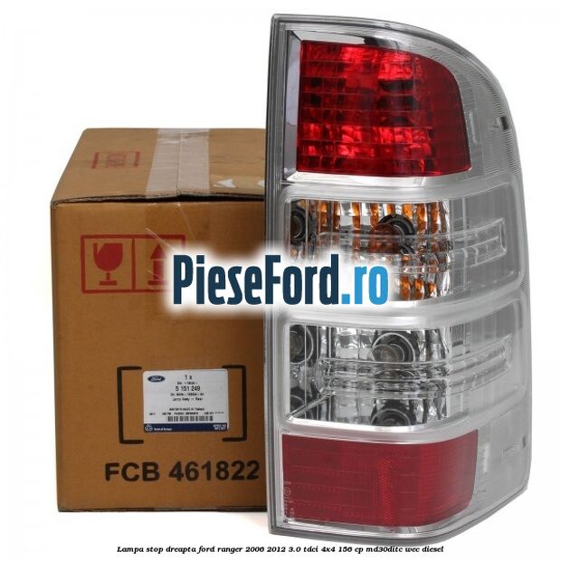 Lampa stop dreapta Ford Ranger 2006-2012 3.0 TDCi 4x4 156 cp MD30DITC, WEC diesel