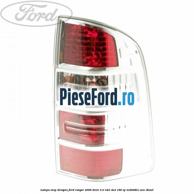 Lampa stop dreapta Ford Ranger 2006-2012 3.0 TDCi 4x4 156 cp MD30DITC, WEC diesel