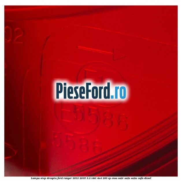 Lampa stop dreapta Ford Ranger 2012-2015 3.2 TDCi 4x4 200 cp ENSA, SA2R, SA2S, SA2W, SAFA diesel