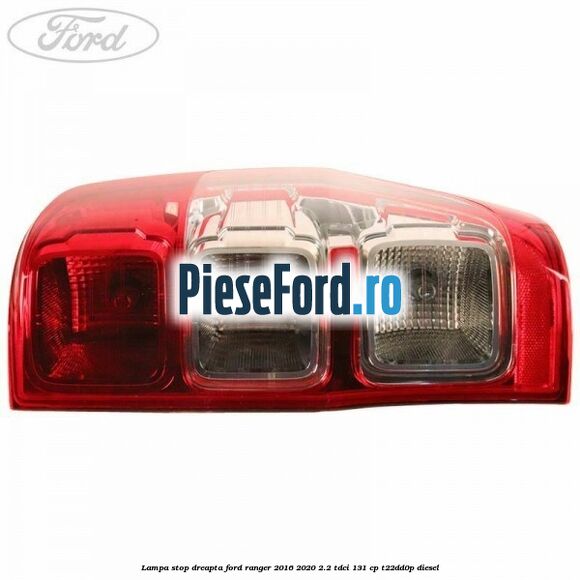 Lampa stop dreapta Ford Ranger 2016-2020 2.2 TDCi 131 cp T22DD0P diesel