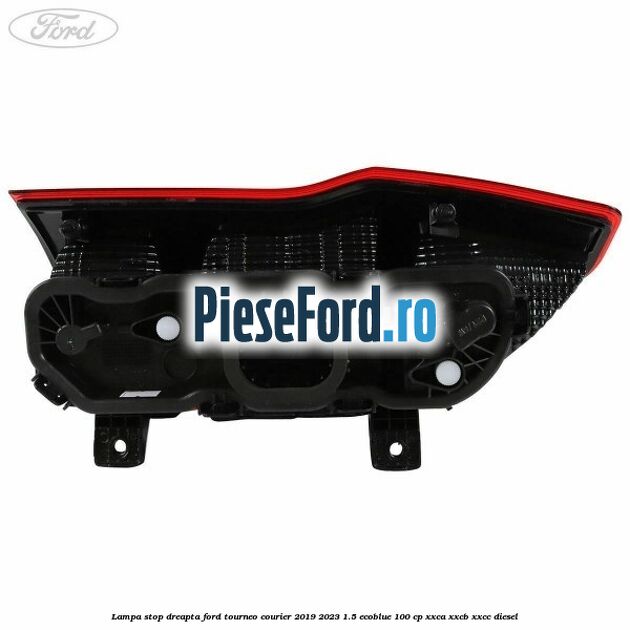 Lampa stop dreapta Ford Tourneo Courier 2019-2023 1.5 EcoBlue 100 cp XXCA, XXCB, XXCC diesel