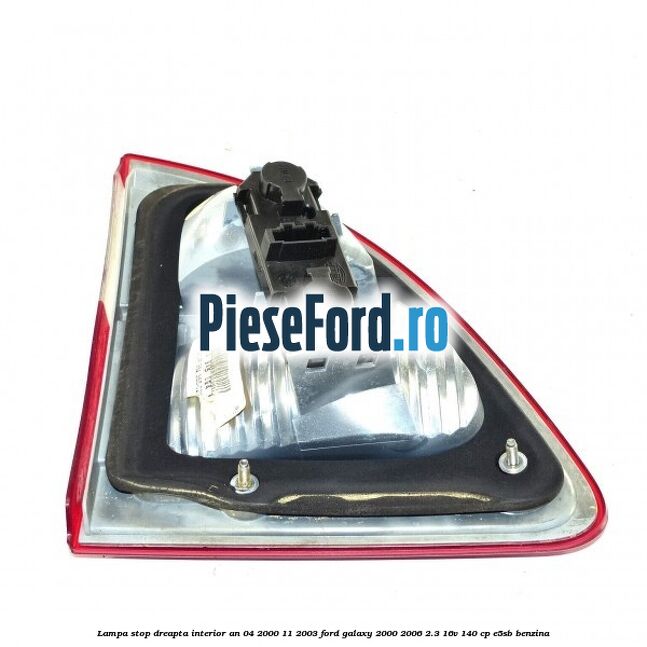 Lampa stop dreapta interior an 04/2000-11/2003 Ford Galaxy 2000-2006 2.3 16V 140 cp E5SB benzina