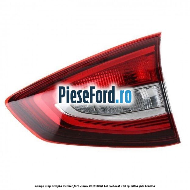 Lampa stop dreapta interior Ford C-Max 2016-2020 1.0 EcoBoost 100 cp M2DA, SFDA benzina