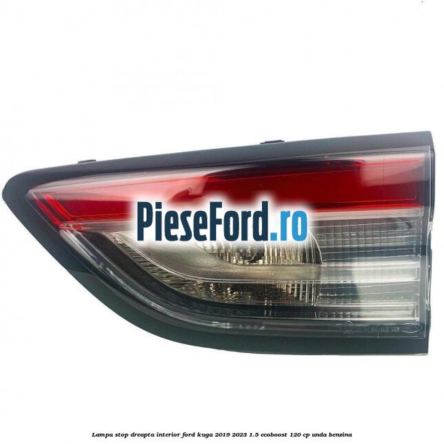 Lampa stop dreapta interior Ford Kuga 2019-2023 1.5 EcoBoost 120 cp UNDA benzina
